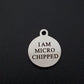 I am micro chipped stainless steel tag, Laser engraved
